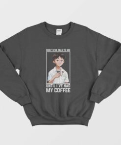Shinji Dont Eva Talk to Me Until Ive Had My Coffee Sweatshirt 1