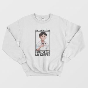 Shinji Dont Eva Talk to Me Until Ive Had My Coffee Sweatshirt 2