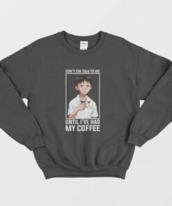 Shinji Dont Eva Talk to Me Until Ive Had My Coffee Sweatshirt 3