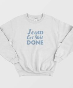 Shit Done Sweatshirt 2