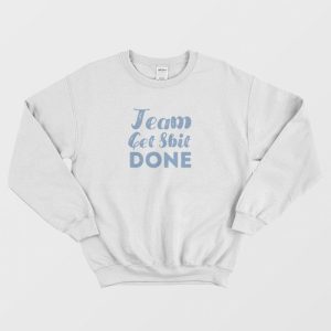 Shit Done Sweatshirt 2