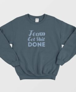 Shit Done Sweatshirt 4