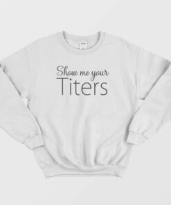 Show Me Your Titers Vaccination Sweatshirt 1