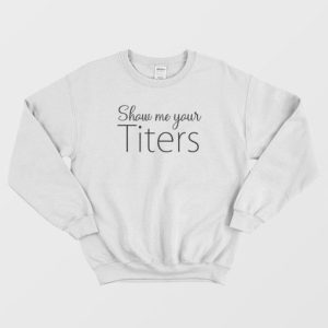 Show Me Your Titers Vaccination Sweatshirt 3