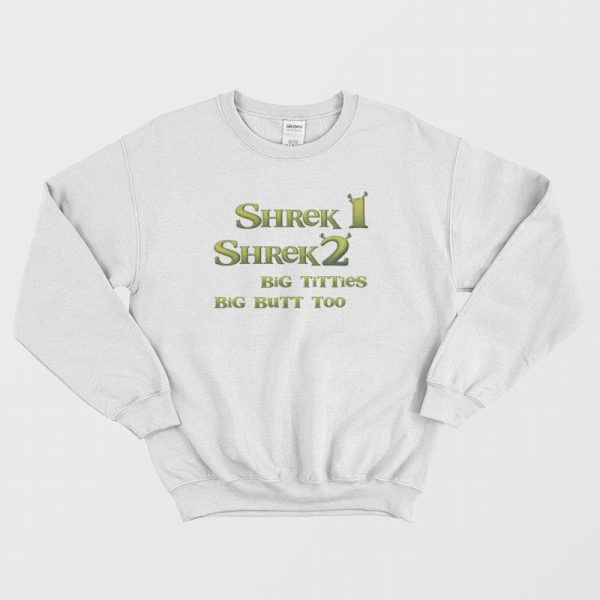 Shrek 1 Shrek 2 Big Titties Big Butt Too Sweatshirt