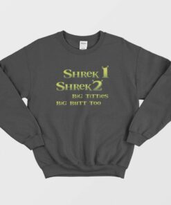Shrek 1 Shrek 2 Big Titties Big Butt Too Sweatshirt 2