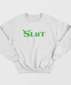 Shrek Slut Sweatshirt 1 Shrek Slut Sweatshirt 2