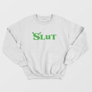 Shrek Slut Sweatshirt 2