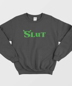 Shrek Slut Sweatshirt 2 Shrek Slut Sweatshirt 3