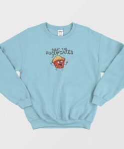 Shut The Fucupcakes Sweatshirt 2