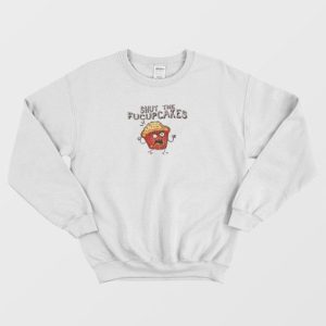 Shut The Fucupcakes Sweatshirt 4