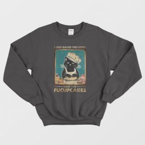 Shut The Fucupcakes Sweatshirt Vintage 1