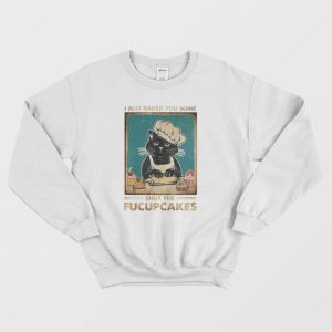 Shut The Fucupcakes Sweatshirt Vintage 2