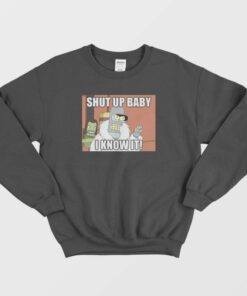 Shut Up Baby I Know It Bender Sweatshirt 1