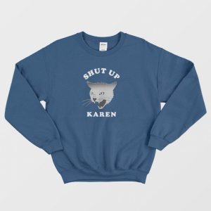 Shut Up Karen Cat Sweatshirt 1