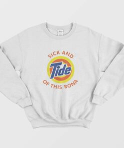 Sick and Tide Of This Rona Sweatshirt 1
