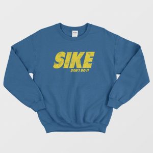 Sike Dont Do It Sweatshirt 1