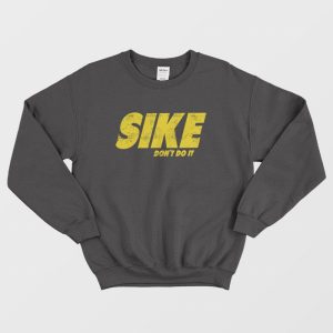 Sike Dont Do It Sweatshirt 2