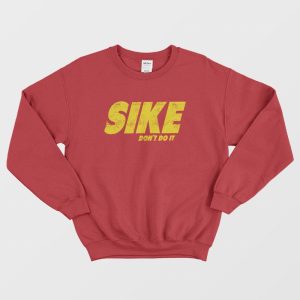 Sike Dont Do It Sweatshirt 3