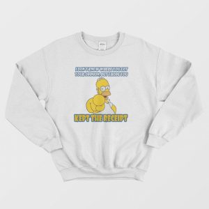 Simpson I Hope You Kept The Receipt Sweatshirt 3