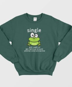 Single And Ready To Get Nervous Frog Sweatshirt 1
