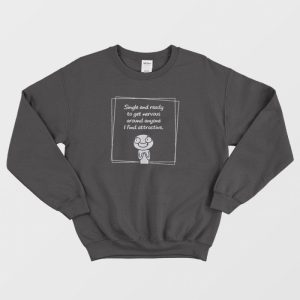 Single And Ready To Get Nervous Meme Sweatshirt 3