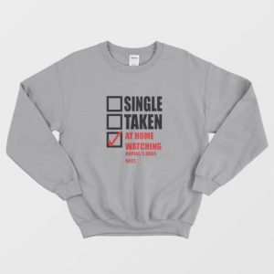 Single Taken At Home Watching Rupaul s Drag Race Sweatshirt