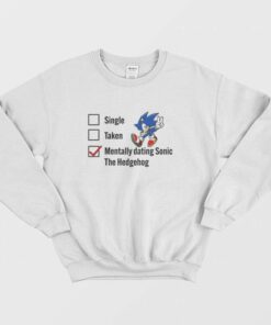 Single Taken Mentally Dating Sonic The Hedgehog Sweatshirt 1 Single Taken Mentally Dating Sonic The Hedgehog Sweatshirt 2