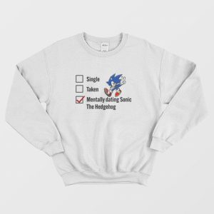 Single Taken Mentally Dating Sonic The Hedgehog Sweatshirt 2