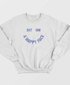 Sit On A Happy Face Sweatshirt 2
