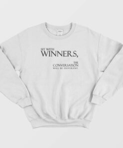 Sit With Winners The Conversation Will Be Different Sweatshirt 2