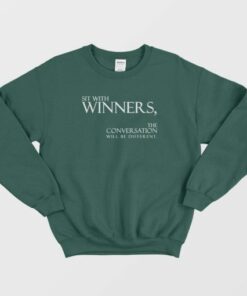 Sit With Winners The Conversation Will Be Different Sweatshirt 4
