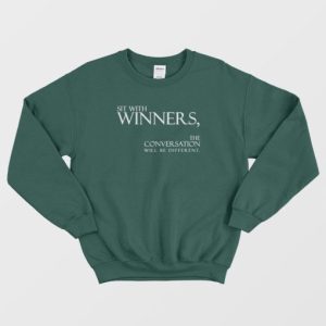 Sit With Winners The Conversation Will Be Different Sweatshirt 4