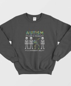 Skeleton Autism It’s Not A Disability It’s A Different Ability Sweatshirt 1 Skeleton Autism It's Not A Disability It's A Different Ability Sweatshirt 2