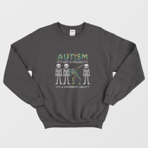 Skeleton Autism It's Not A Disability It's A Different Ability Sweatshirt 2