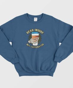 Skeleton Drinking Coffee Dead Inside Sweatshirt 1 Skeleton Drinking Coffee Dead Inside Sweatshirt 2