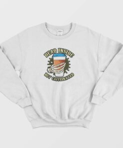 Skeleton Drinking Coffee Dead Inside Sweatshirt 2 Skeleton Drinking Coffee Dead Inside Sweatshirt 3