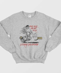 Skeleton Get Out Of My Way I Have To Poop Sweatshirt 1