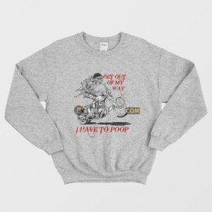 Skeleton Get Out Of My Way I Have To Poop Sweatshirt 3