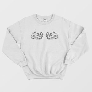 Skeleton Hands Boob Sweatshirt Skeleton Hands Grabbing Boobs 3