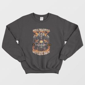 Skeleton Hell Was Full So I Came Back Sweatshirt