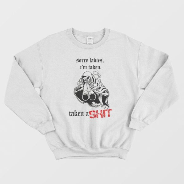 Skeleton Sorry Ladies I’m Taken Sweatshirt