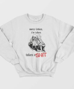 Skeleton Sorry Ladies Im Taken Sweatshirt 3