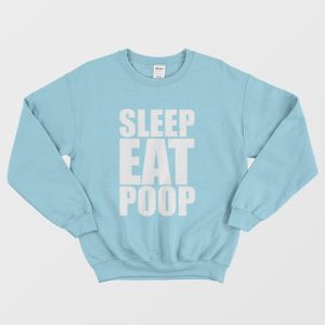 Sleep Eat Poop Sweatshirt