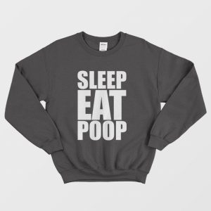 Sleep Eat Poop Sweatshirt 3