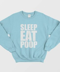 Sleep Eat Poop Sweatshirt 3 Sleep Eat Poop Sweatshirt 4