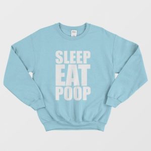 Sleep Eat Poop Sweatshirt 4