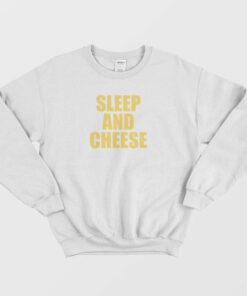 Sleep and Cheese Sweatshirt 3