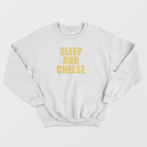 Sleep and Cheese Sweatshirt 3