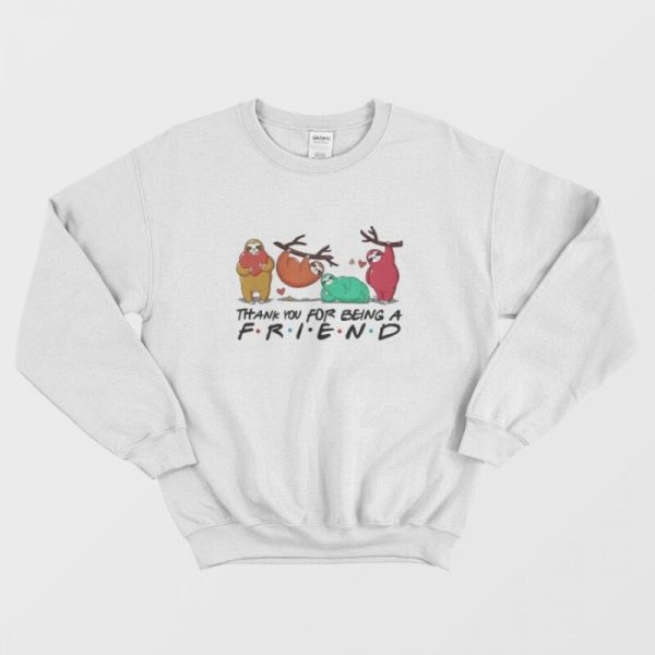 Sloth Thank You For Being A Friend Sweatshirt